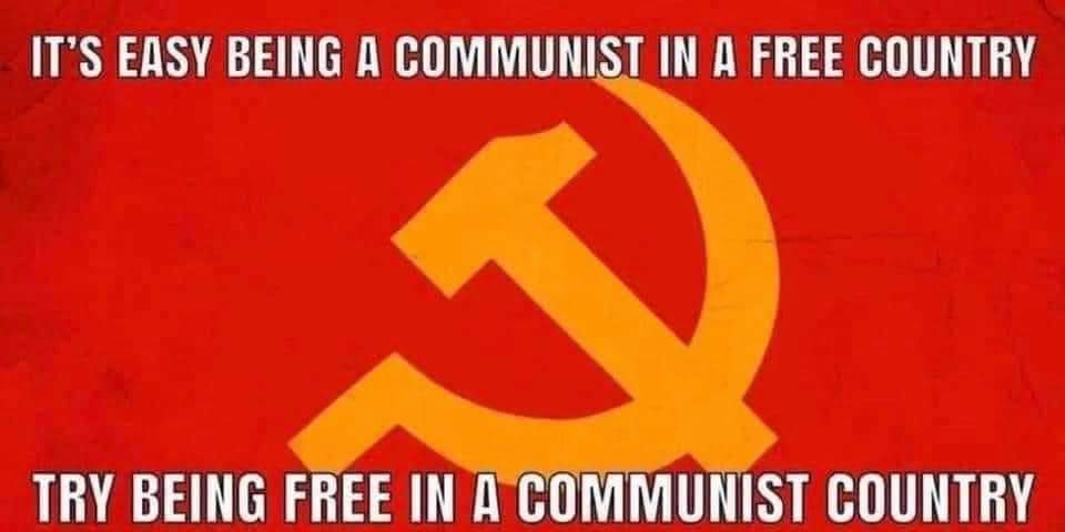 IT'S EASY BEING A COMMUNIST INA FREE COUNTRY
TRY BEING FREE IN A COMMUNIST COUNTRY